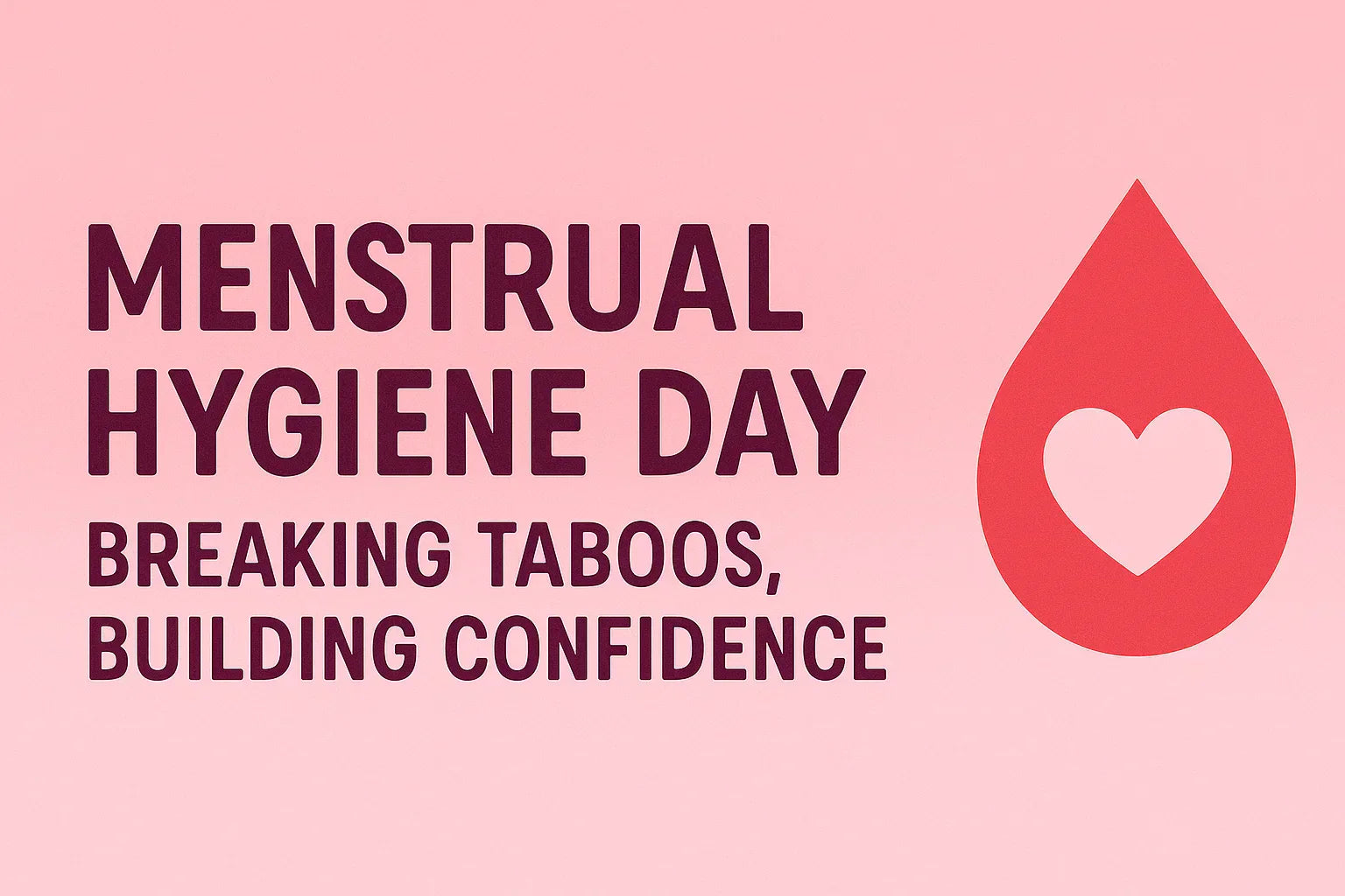 Menstrual Hygiene Day: Breaking Taboos, Building Confidence